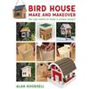 Alan Goodsell Bird House Make and Makeover (Tascabile)
