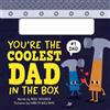 Rose Rossner You're the Coolest Dad in the Box (Libro di cartone)