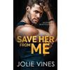 Jolie Vines Save Her from Me (McRae Bodyguards, #2) (Tascabile)