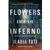 Ilaria Tuti Flowers over the Inferno (Tascabile) Teresa Battaglia Novel