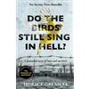 Horace Greasley Do the Birds Still Sing in Hell? (Tascabile)
