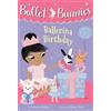 Swapna Reddy Ballet Bunnies #3: Ballerina Birthday (Tascabile) Ballet Bunnies