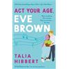 Talia Hibbert Act Your Age, Eve Brown (Tascabile)