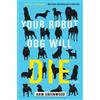 Arin Greenwood Your Robot Dog Will Die (Tascabile)