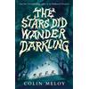 Colin Meloy The Stars Did Wander Darkling (Tascabile)