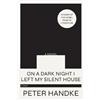Peter Handke On a Dark Night I Left My Silent House (Tascabile)