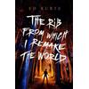 Ed Kurtz The Rib from Which I Remake the World (Tascabile)
