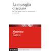Il Mulino La muraglia d'acciaio. Le Forze armate cinesi tra cambiamento e continuità