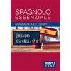 HOEPLI Spagnolo essenziale: Grammatica ed esempi
