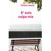 ilmiolibro self publishing E' solo colpa mia