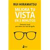 Kitsune Books Mejora tu vista en 3 minutos / Improve your Eyesight in 3 Minutes: Gimnasia Visual Para Tener Una Vista De Águila / Visual Gymnastics to Have an Eagle's View