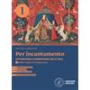 Loescher Per incantamento. Letteratura e competenze per la vita. Con Antologia della Divina Commedia. Per le Scuole superiori. Con e-book. Con espansione online. Dalle Origini al Cinquecento (Vol. 1)