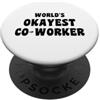Coworker gifts for women leaving coffee Collaboratore che lascia i mondi divertenti del caffè più okayest Co-Worker PopSockets PopGrip Adesivo