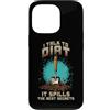 Sunshine Gardening Garden Life Plant Hum Custodia per iPhone 13 Pro I TALK TO DIRT IT SPILLS THE BEST SECRETS