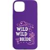 Cowgirl Bachelorette Tumbler Wild Wild B Custodia per iPhone 15 Plus Wild Wild Bride Bachelorette Cowgirl Cute Pink Bridal Cowboy