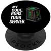 DevOps SysAdmin Coding Apparel SysAdmin Programmer My Code Runs Your Server PopSockets PopGrip Adesivo