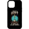 Sunshine Gardening Garden Life Plant Hum Custodia per iPhone 12 Pro Max I TALK TO DIRT IT SPILLS THE BEST SECRETS