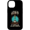 Sunshine Gardening Garden Life Plant Hum Custodia per iPhone 14 I TALK TO DIRT IT SPILLS THE BEST SECRETS