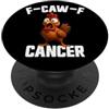 Cancer Survivor Gifts F-Caw-F Cancro Gallo Sopravvissuto al cancro FCAWF Cancro PopSockets PopGrip Adesivo