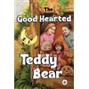S. J. The Good Hearted Teddy Bear (Tascabile)