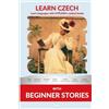 Bermuda Word Learn Czech with Beginner Stories: Interlinear Czech to English