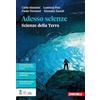Zanichelli Adesso scienze. Scienze della Terra. Per le Scuole superiori