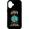 Sunshine Gardening Garden Life Plant Hum Custodia per iPhone 16 I TALK TO DIRT IT SPILLS THE BEST SECRETS
