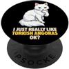 Cat Breeds Animal Lover Cute Cats DonaOn Mi piacciono molto le angoras turche Ok Amante degli animali Gatto carino PopSockets PopGrip Adesivo