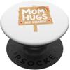 Mom Quote Love Family Mom Hugs No Charge Mom Quote Love Family Humor Mom Hugs No Charge PopSockets PopGrip Adesivo