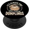 Gnocco Cibo Cinese Bao Siopao Buongustai It's Always Time For Eating Dumplings PopSockets PopGrip Adesivo
