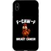 Cancer Survivor Gifts Custodia per iPhone XS Max F-Caw-F Cancro al seno Cancro al Gallo Sopravvissuto Cancro FCAWF