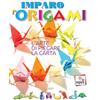 ilPedagogico Imparo l'origami. L'arte di piegare la carta