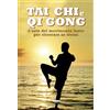 CRESCERE Tai chi e qi gong. L'arte del movimento lento per ritrovare se stessi. Ediz. illustrata