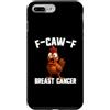 Cancer Survivor Gifts Custodia per iPhone 7 Plus/8 Plus F-Caw-F Cancro al seno Cancro al Gallo Sopravvissuto Cancro FCAWF