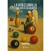 EBS Print La vita ci birilla come bocce da biliardo