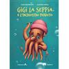 La Compagnia del Libro Gigi la seppia e l'inchiostro perduto. Ediz. illustrata