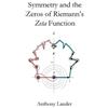 Anthony D Lander Symmetry and the Zeros of Riemann's Zeta Function (Tascabile)