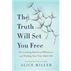 Alice Miller The Truth Will Set You Free (Tascabile)