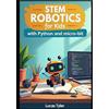 Lucas Tyler STEM Robotics for Kids with Python and micro (Tascabile)