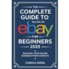 Camila Goda The Complete Guide to Selling on eBay for Beginners 2025 (Tascabile)
