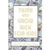 Napoleon Hill Think And Grow Rich For Kids (Tascabile)