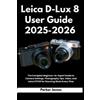 Parker James Leica D-Lux 8 User Guide 2025-2026 (Tascabile)