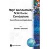 Takehiko Takaha High Conductivity Solid Ionic Conductors: Rec (Copertina rigida)