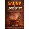 Alex Apple Sauna & Longevity (Tascabile) Promise and Perils