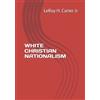 Leroy H Carter White Christian Nationalism (Tascabile)