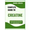 Manuel Corliss Complete Guide to Creatine (Tascabile)