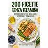 Dott Ssa Claudia Ferrari 200 Ricette Senza Istamina (Tascabile)