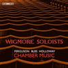 BIS Wigmore Soloists: Chamber Music by Howard Ferguson; Sir Arthur Bliss; Robin Holloway