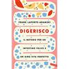 Vallardi A. Digerisco. Il metodo per un intestino felice e un giro vita perfetto