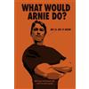 What Would Arnie Do? (Copertina rigida)